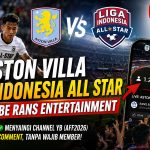 Aston Villa vs Liga Indonesia All Stars Viral! Live Streaming RANS Entertainment Tembus 1,2 Juta View aston villa vs indonesia