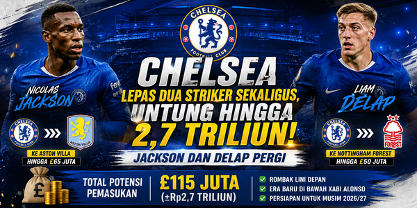 Chelsea Lepas Dua Striker Sekaligus, Untung hingga 2,7 Triliun! Jackson dan Delap Pergi