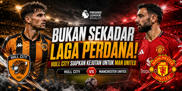 Bukan Sekadar Laga Perdana! Hull City Siapkan Kejutan untuk Manchester United