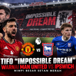Tifo “Impossible Dream” Warnai Man United vs Ipswich, Mimpi Besar Setan Merah impossible dream