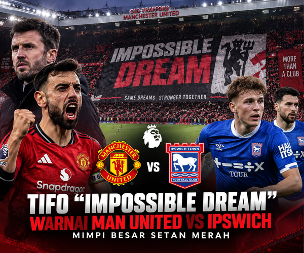 Tifo “Impossible Dream” Warnai Man United vs Ipswich, Mimpi Besar Setan Merah