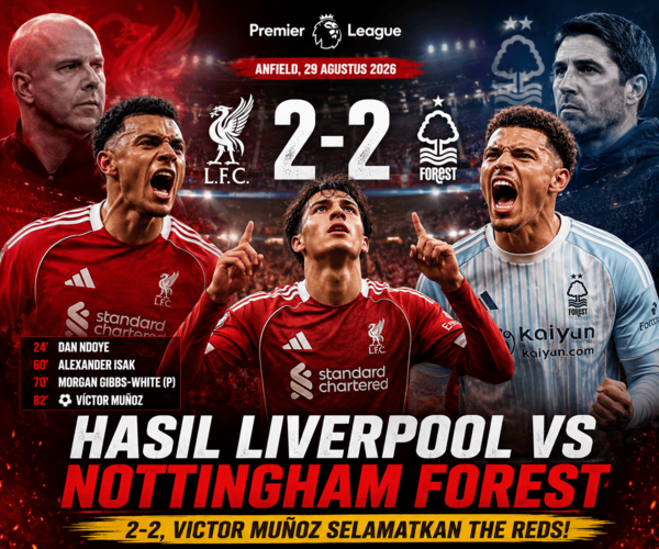 Hasil Liverpool vs Nottingham Forest: 2-2, Victor Munoz Selamatkan The Reds