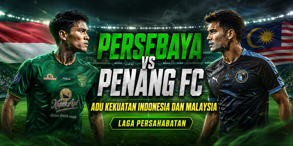 Persebaya vs Penang FC: Adu Kekuatan Indonesia dan Malaysia di Laga Persahabatan