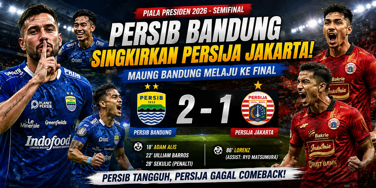 persib bandung singkirkan persija jakarta di piala presiden 2026
