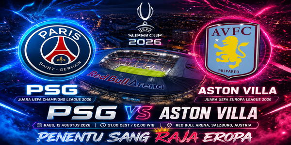 psg vs aston villa penentu siapa raja eropa