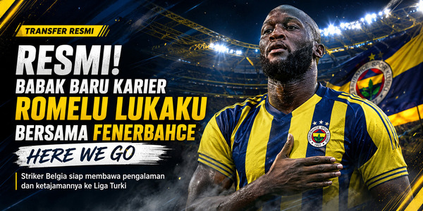 Resmi! Babak Baru Karier Romelu Lukaku Bersama Fenerbahce