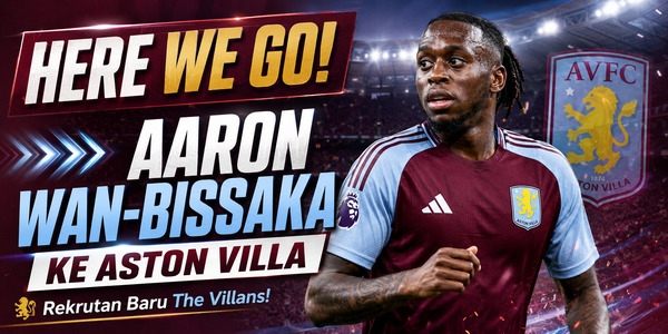 HERE WE GO! Aaron Wan-Bissaka Jadi Rekrutan Baru Aston Villa